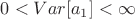 $0<Var[a_1]<\infty$