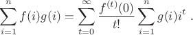 $$\sum\limits_{i=1}^{n}f(i)g(i)=\sum\limits_{t=0}^{\infty}\frac{f^{(t)}(0)}{t!}\sum\limits_{i=1}^{n}g(i)i^t\,\,.$$
