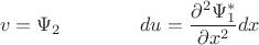 $$v=\Psi_2 \qquad\qquad du=\frac{\partial^2 \Psi_1^*}{\partial x^2}dx$$
