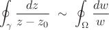 $$\oint_\gamma \dfrac {dz}{z-z_0} \ \sim \ \oint_{\Omega}\dfrac {dw}{w} $$