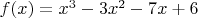 $f(x)=x^3-3x^2-7x+6$
