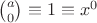 $\binom{a}{0}\equiv 1\equiv x^0$