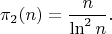 $$\pi_2(n) = \frac n {\ln^2 n}.  $$