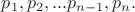 $p_1,p_2,...p_{n-1},p_n.$
