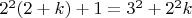 $2^2(2+k)+1=3^2+2^2k$