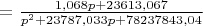 $=\frac {1,068p+23613,067} {p^2+23787,033p+78237843,04}$