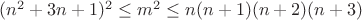 $(n^2+3n+1)^2\leq m^2 \leq n(n+1)(n+2)(n+3)$