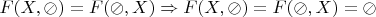 $F(X,\oslash)=F(\oslash,X)  \Rightarrow F(X,\oslash)=F(\oslash,X)=\oslash$