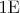 $\mathrm{1E}$