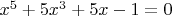 $ x^5+5x^3+5x-1=0$