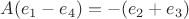 $A(e_1-e_4)=-(e_2+e_3)$