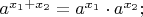 $a^{x_1+x_2}=a^{x_1}\cdot a^{x_2};$
