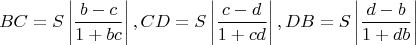 $$
\[
BC = S\left| {\frac{{b - c}}{{1 + bc}}} \right|,CD = S\left| {\frac{{c - d}}{{1 + cd}}} \right|,DB = S\left| {\frac{{d - b}}{{1 + db}}} \right|
\]
$