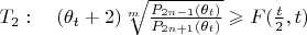 $T_2:\quad (\theta_t+2)\sqrt[m]{\frac{P_{2n-1}(\theta_t)}{P_{2n+1}(\theta_t)}}\geqslant F(\frac{t}{2},t)$