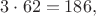 $3\cdot62=186,$