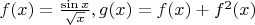 $f(x)=\frac{\sin x}{\sqrt x}, g(x)=f(x)+f^2(x)$