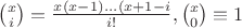 $\binom{x}{i}=\frac{x(x-1)...(x+1-i}{i!},\binom{x}{0}\equiv 1$