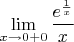 $\lim\limits_{x\to 0+0}\dfrac{e^{\frac{1}{x}}}{x}$