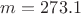 $m=273.1$