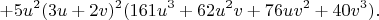 $$+5u^2(3u+2v)^2(161u^3+62u^2v+76uv^2+40v^3).$$