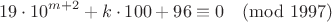 $$
19 \cdot 10^{m+2}+k \cdot 100+96 \equiv 0 \pmod{1997}
$$