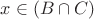 $\[x \in (B \cap C)\]$