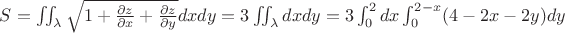 $ S=  \iint_{\lambda} \sqrt{1+\frac{\partial z}{\partial x}+\frac{\partial z}{\partial y}} dx dy=3 \iint_{\lambda} dx dy = 3 \int_{0}^{2}dx \int_{0}^{2-x}(4-2x-2y)dy $