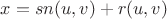 $x= s n(u,v) + r(u,v) $
