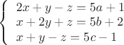 $\left\{ \begin{array}{l} 2x + y - z = 5a + 1 \\ x + 2y + z  = 5b+2 \\ x + y - z = 5c-1  \end{array}\right$