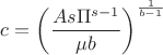 $c=\left(\dfrac{As{\Pi}^{s-1}}{\mu b}\right)^{\frac{1}{b-1}}$
