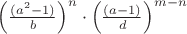 ${{ \left((a^{2}-1) \over b \right)}^{n} }\cdot {{ \left((a-1) \over d \right)}^{m-n}}$