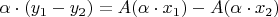 \[
\alpha  \cdot (y_1  - y_2 ) = A(\alpha  \cdot x_1 ) - A(\alpha  \cdot x_2 )
\]