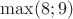 $\max(8;9)$