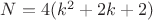 $N=4(k^2+2k+2)$
