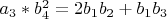 $a_3*b_4^2=2b_1b_2+b_1b_3$