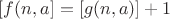 $[f(n,a]=[g(n,a)]+1$