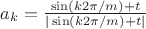 $a_k=\frac{\sin(k2\pi/m)+t}{|\sin(k2\pi/m)+t|}$
