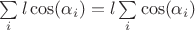 $\sum\limits_i l \cos(\alpha_i) = l \sum\limits_i \cos(\alpha_i) $