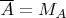 $\overline{A} = M_A$