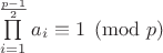 $\prod\limits_{i=1}^{\frac{p-1}{2}}a_i\equiv{1}\pmod{p}$