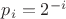 $p_i = 2^{-i}$