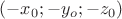 $(-x_0;-y_o;-z_0)$