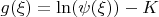 $g(\xi) = \ln (\psi(\xi)) - K$