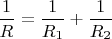 $\dfrac{1}{R}=\dfrac{1}{R_1}+\dfrac{1}{R_2}$