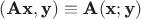 $(\textbf A\textbf x, \textbf y)\equiv \textbf A(\textbf x; \textbf y)$ $(\textbf A\textbf x, \textbf y)\equiv \textbf A(\textbf x; \textbf y)$