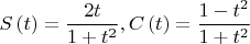 $$\[
S\left( t \right) = \frac{{2t}}{{1 + t^2 }},C\left( t \right) = \frac{{1 - t^2 }}{{1 + t^2 }}
\]$