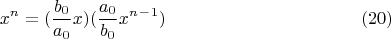 $$x^n=(\frac{b_0}{a_0}x)(\frac{a_0}{b_0}x^n^-^1)\eqno (20)$$