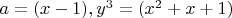 $a=(x-1), y^3=(x^2+x+1)$