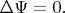 $\Delta\Psi=0.$