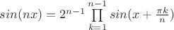 $
$$sin (nx) = 2^{n-1} \prod\limits_{k=1}^{n - 1} sin(x+ \frac {\pi k} {n})$$
$